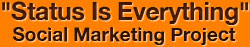 Status Is Everything Social Marketing Project